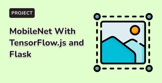 Deploying MobileNet With TensorFlow.js and Flask