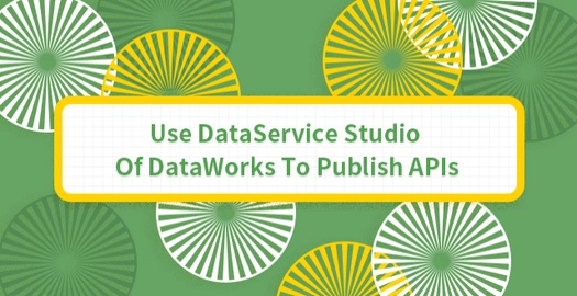 Use DataService Studio of DataWorks to Publish APIs