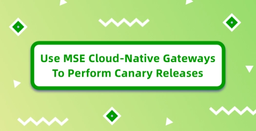 Use MSE Cloud-Native Gateways to Perform Canary Releases