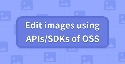 Edit Images Using APIs/SDKs of OSS