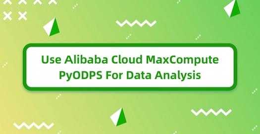 Use Alibaba Cloud MaxCompute PyODPS for Data Analysis