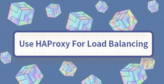 Use HAProxy for Load Balancing