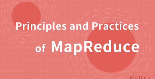 Principles and Practices of MapReduce