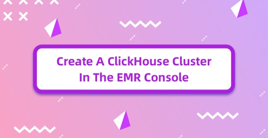 Create a ClickHouse Cluster in the EMR Console