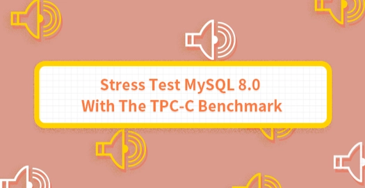 Stress Test MySQL 8.0 With the TPC-C Benchmark