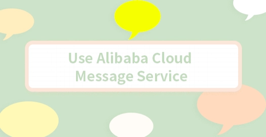 Use Alibaba Cloud Message Service