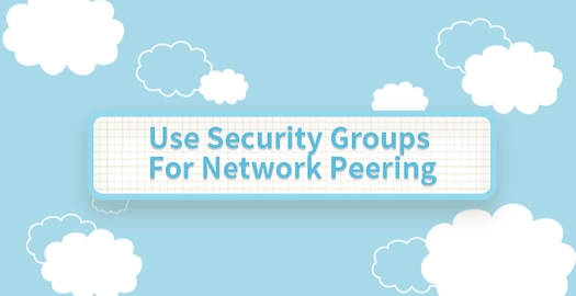 Use Security Groups for Network Peering