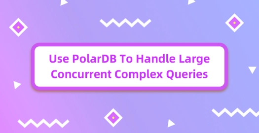 Use PolarDB to Handle Large Concurrent Complex Queries