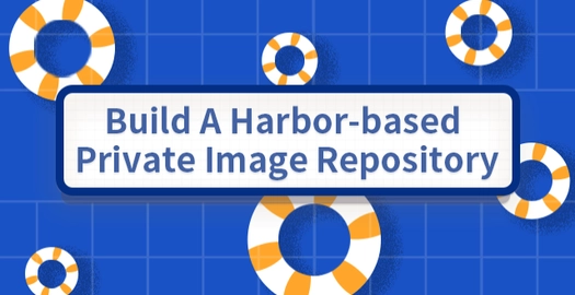 Build a Harbor-Based Private Image Repository