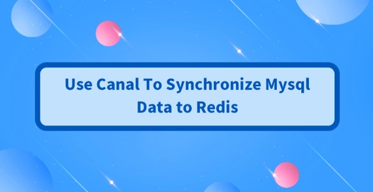 Use Canal to Synchronize Mysql Data to Redis