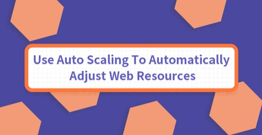 Use Auto Scaling to Automatically Adjust Web Resources