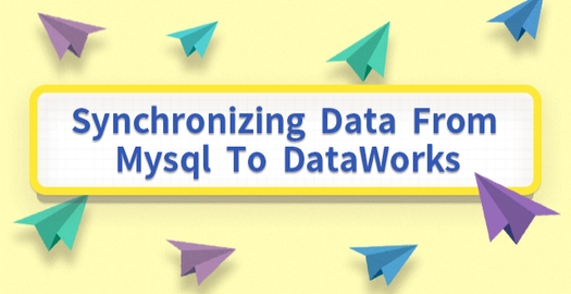 Synchronizing Data From MySql to DataWorks