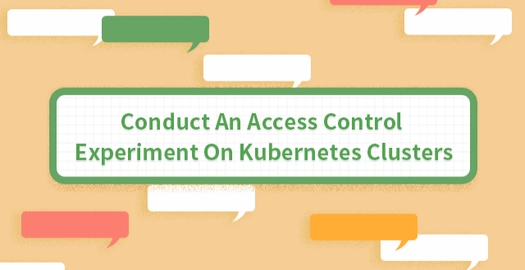 Conduct an Access Control Experiment on Kubernetes Clusters