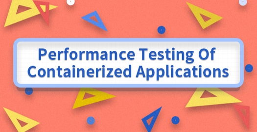 Performance Testing of Containerized Applications