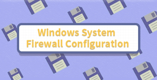 Windows System Firewall Configuration