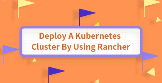 Deploy a Kubernetes Cluster by Using Rancher