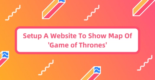 Setup a Website to Show Map of 'Game of Thrones'