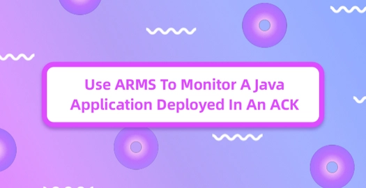 Use ARMS to Monitor a Java Application Deployed in an ACK