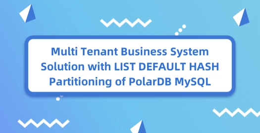 Multi Tenant Business System Solution With LIST DEFAULT HASH Partitioning of PolarDB MySQL