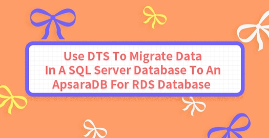 Use DTS to Migrate Data in a SQL Server Database to an ApsaraDB for RDS Database