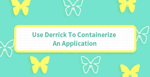 Use Derrick to Containerize an Application