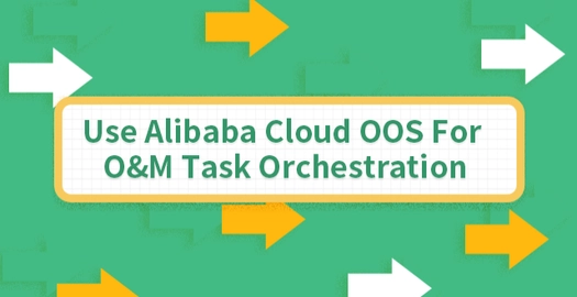 Use Alibaba Cloud OOS for O&M Task Orchestration