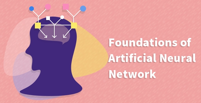 Foundations of Artificial Neural Network