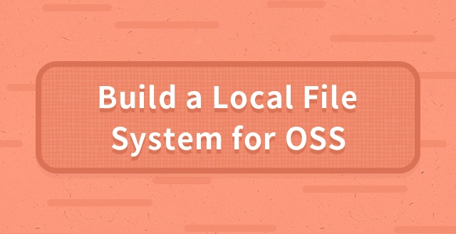 Build a Local File System With OSS