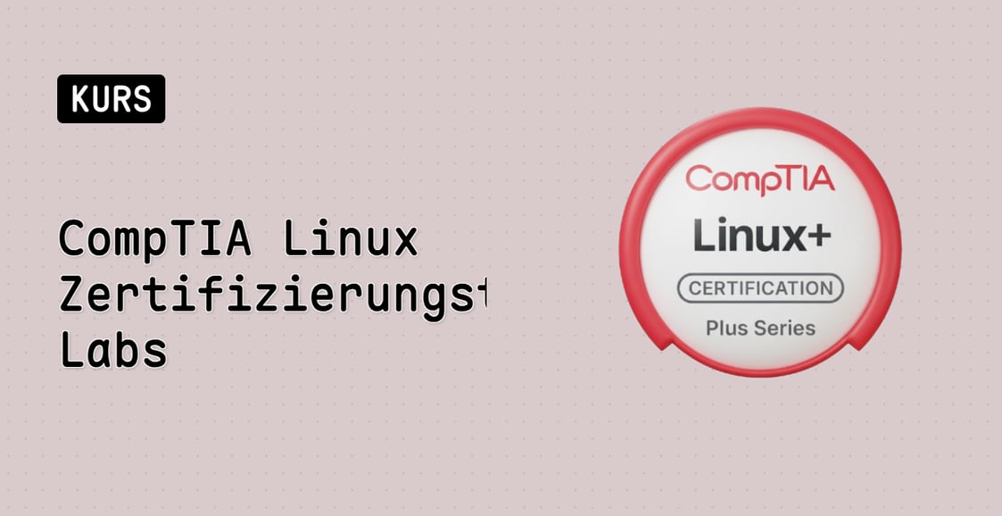 CompTIA Linux+ Zertifizierungstrainings-Labs