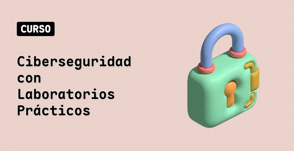Ciberseguridad con Laboratorios Prácticos