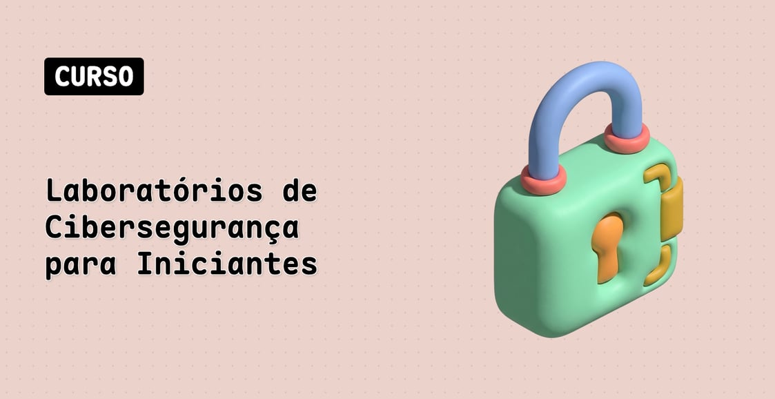 Laboratórios de Cibersegurança para Iniciantes