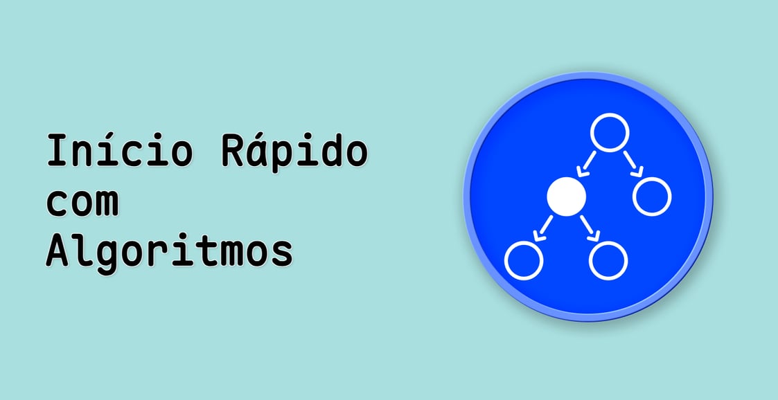 Início Rápido com Algoritmos