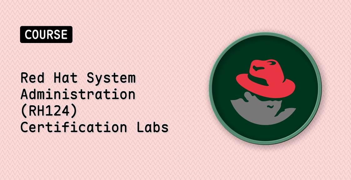 Red Hat System Administration (RH124) Certification Labs