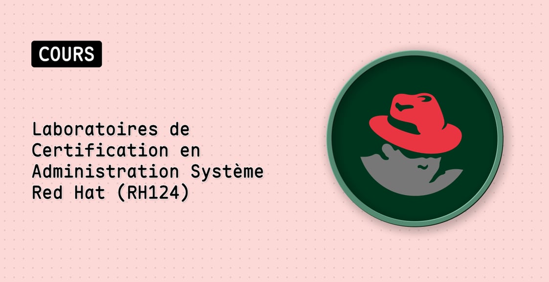 Laboratoires de Certification en Administration Système Red Hat (RH124)