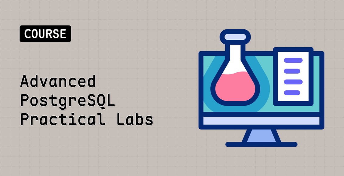 Advanced PostgreSQL Practical Labs
