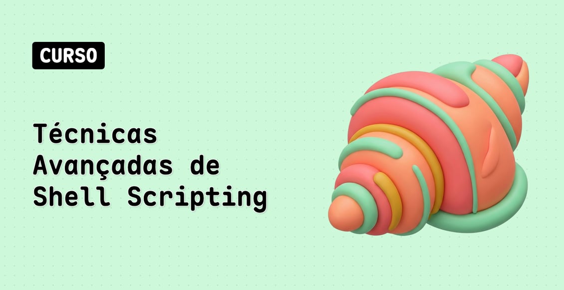 Técnicas Avançadas de Shell Scripting