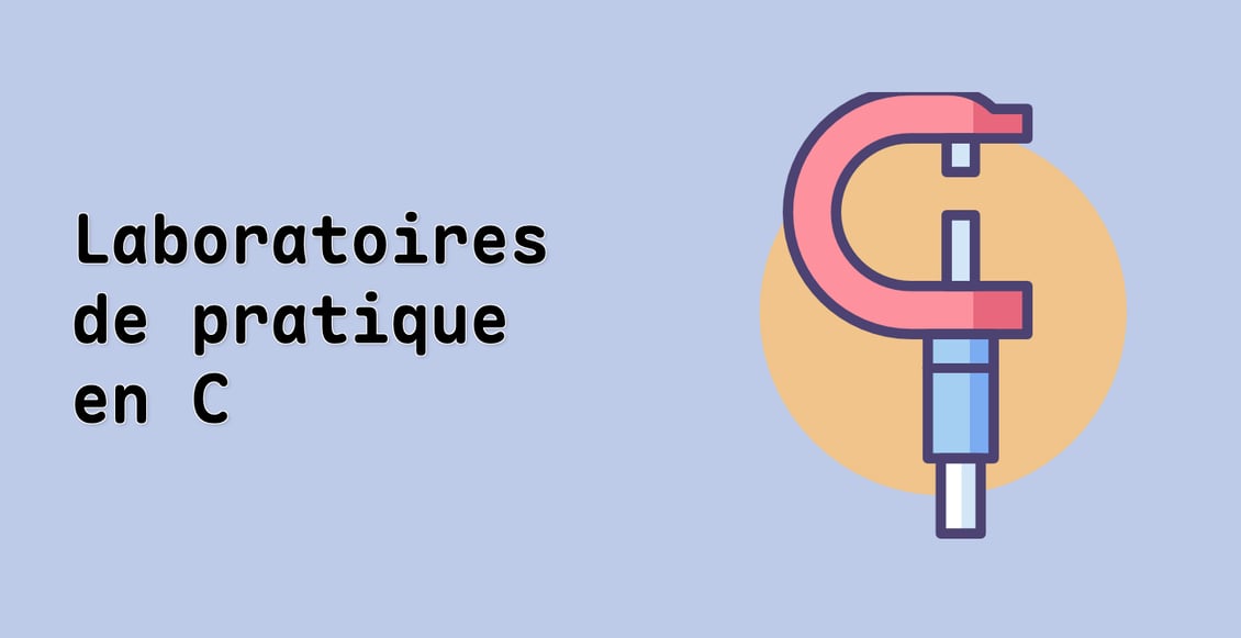 Laboratoires de pratique en C
