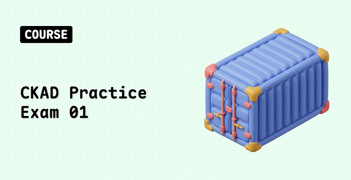 CKAD Practice Exam 01