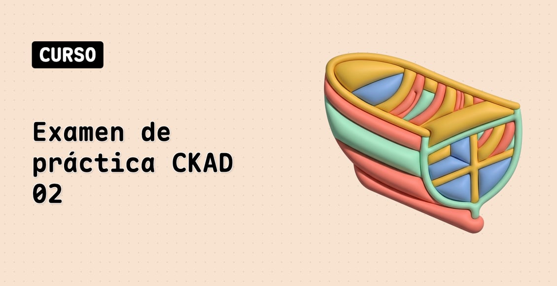 Examen de práctica CKAD 02