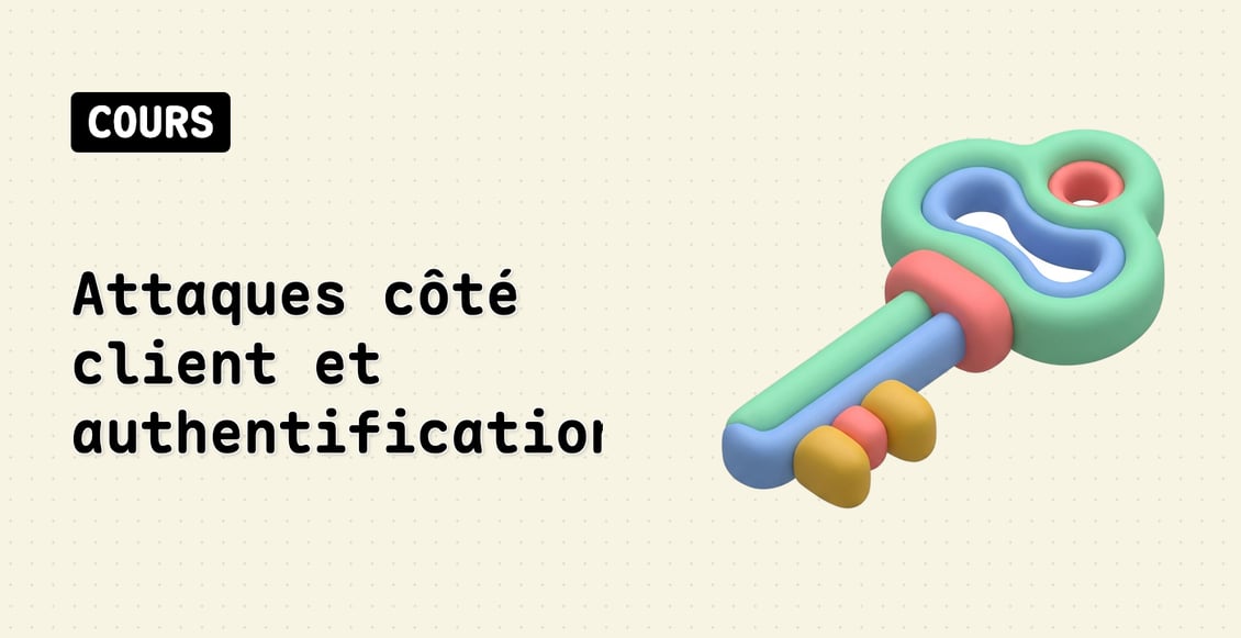 Attaques côté client et authentification