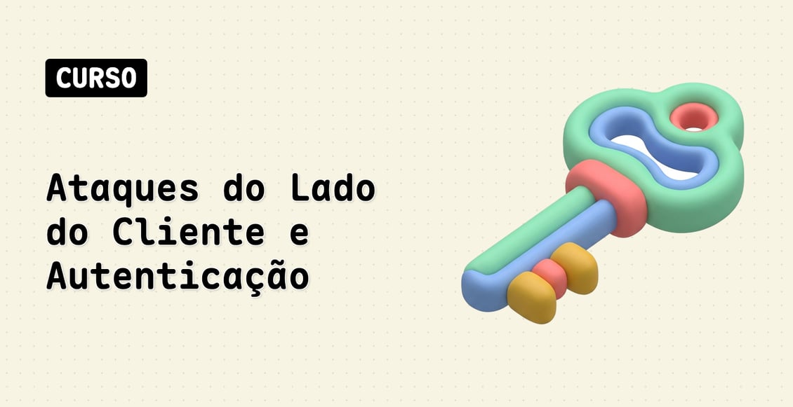 Ataques do Lado do Cliente e Autenticação