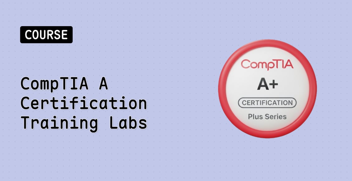 CompTIA A+ Certification Training Labs