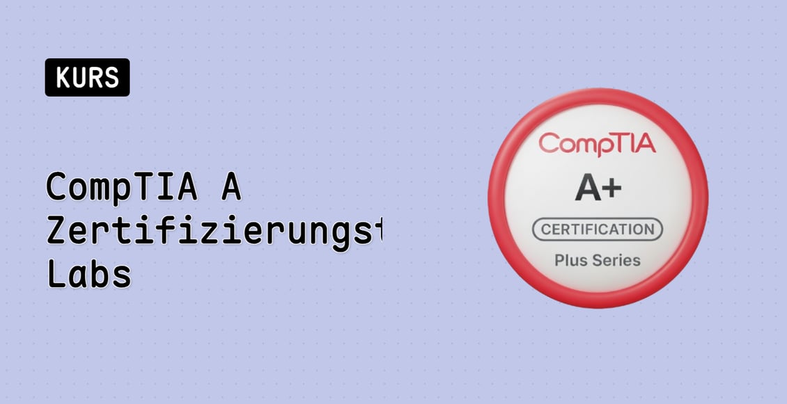 CompTIA A+ Zertifizierungstrainings-Labs