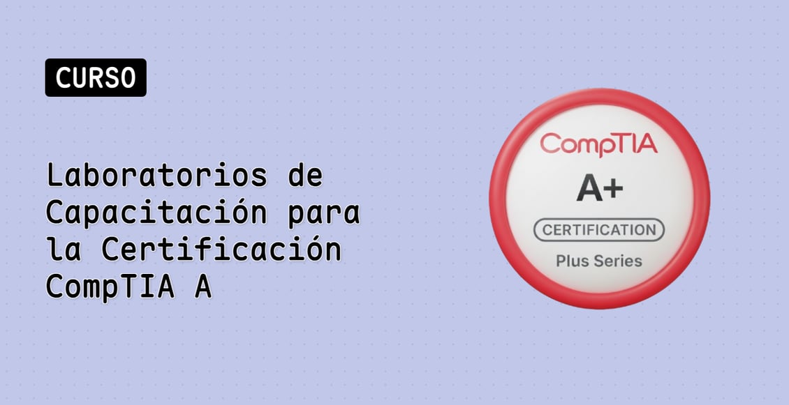 Laboratorios de Capacitación para la Certificación CompTIA A+