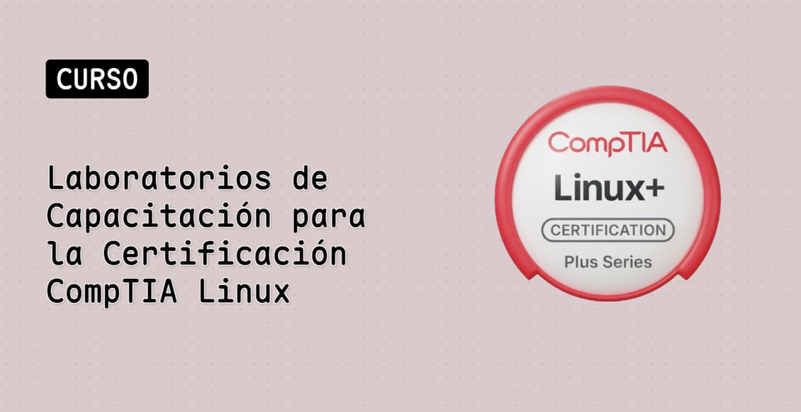 Laboratorios de Capacitación para la Certificación CompTIA Linux+
