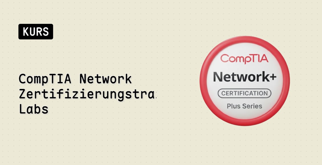 CompTIA Network+ Zertifizierungstrainings-Labs