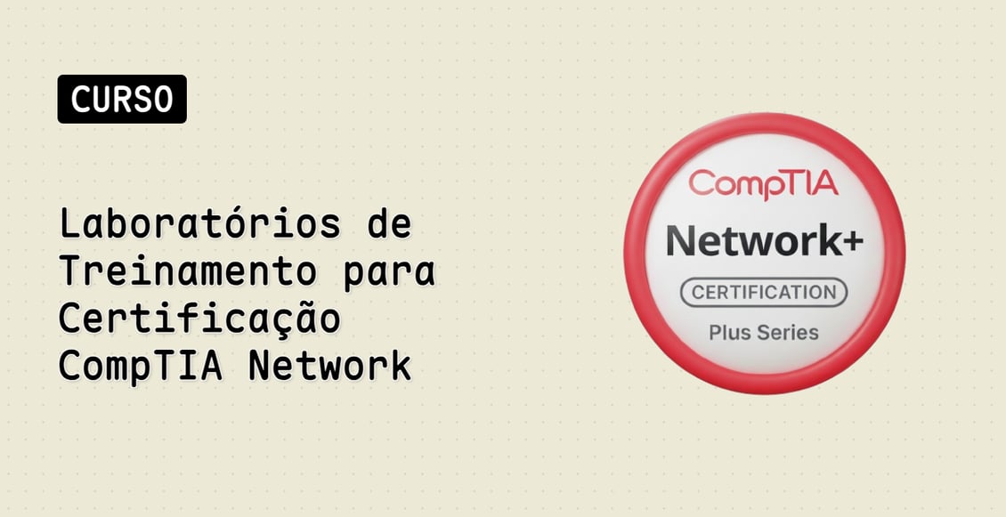 Laboratórios de Treinamento para Certificação CompTIA Network+