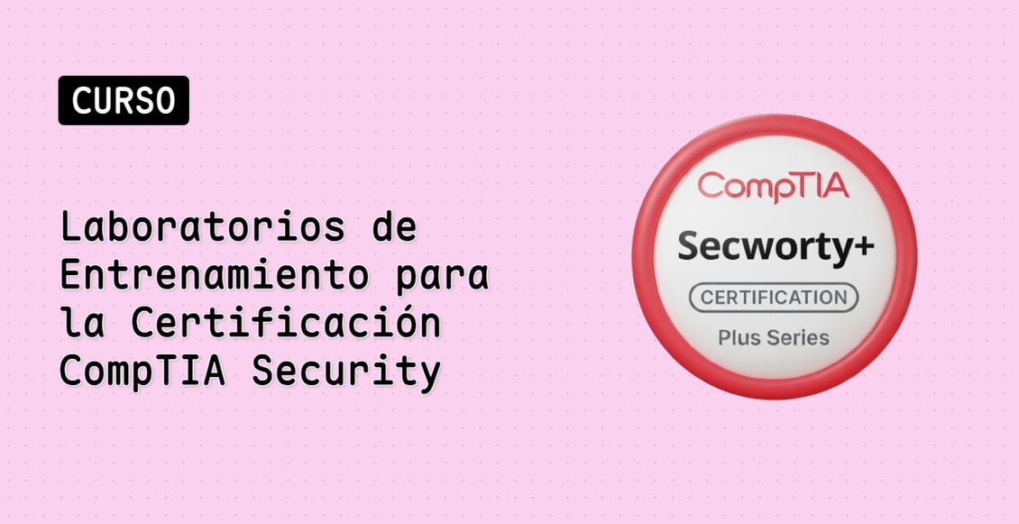 Laboratorios de Entrenamiento para la Certificación CompTIA Security+