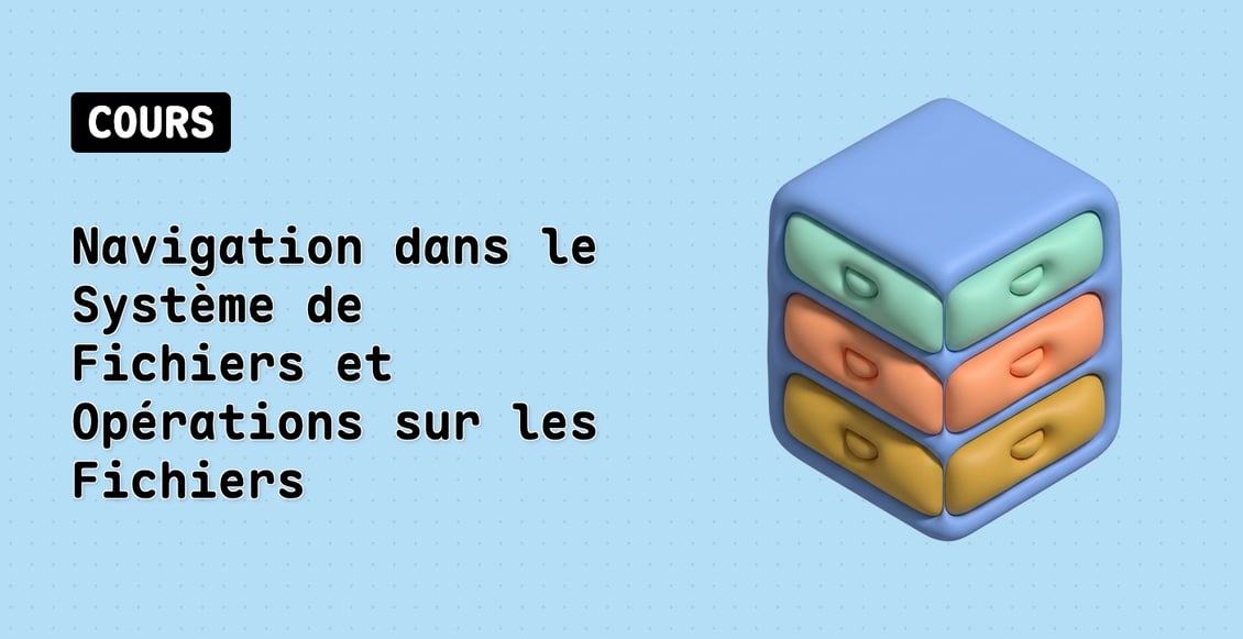 Navigation dans le Système de Fichiers et Opérations sur les Fichiers