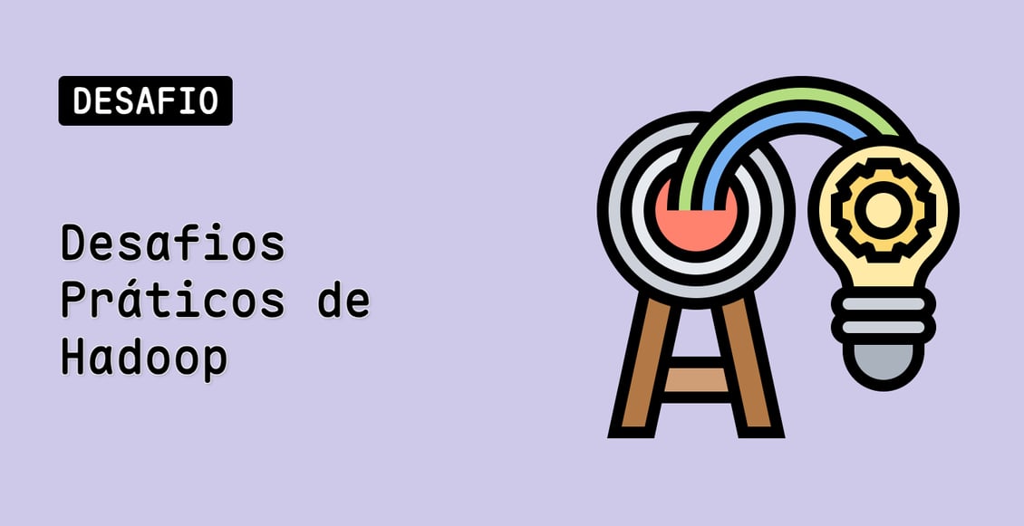 Desafios Práticos de Hadoop